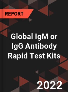 Global IgM or IgG Antibody Rapid Test Kits Market