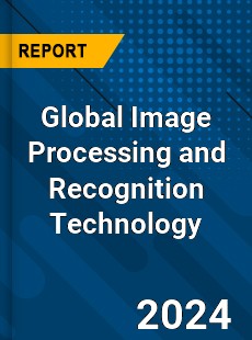 Global Image Processing and Recognition Technology Industry