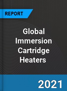 Global Immersion Cartridge Heaters Market