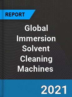 Global Immersion Solvent Cleaning Machines Market