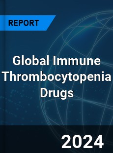 Global Immune Thrombocytopenia Drugs Market