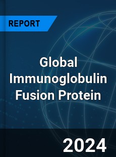 Global Immunoglobulin Fusion Protein Industry