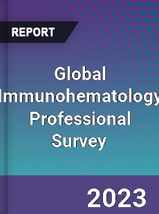 Global Immunohematology Professional Survey Report