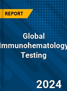 Global Immunohematology Testing Industry