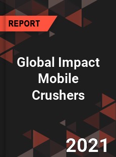 Global Impact Mobile Crushers Market