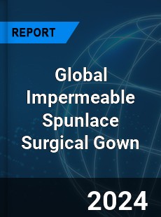 Global Impermeable Spunlace Surgical Gown Industry