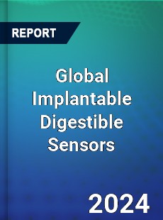 Global Implantable Digestible Sensors Industry