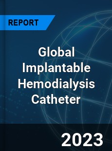 Global Implantable Hemodialysis Catheter Industry