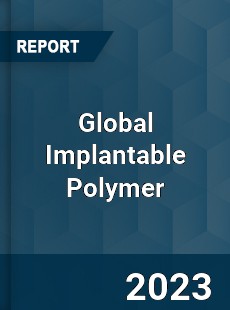 Global Implantable Polymer Industry