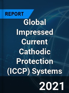 Global Impressed Current Cathodic Protection Systems Market