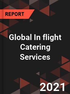 Global In flight Catering Services Market