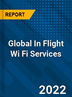 Global In Flight Wi Fi Services Market