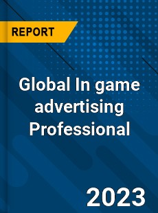 Global In game advertising Professional Market