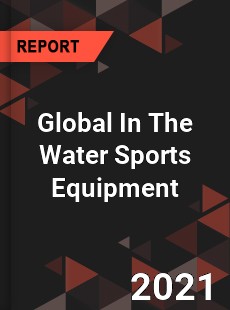 Global In The Water Sports Equipment Market