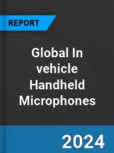 Global In vehicle Handheld Microphones Industry