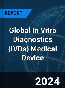 Global In Vitro Diagnostics Medical Device Industry