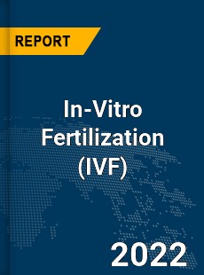 Global In Vitro Fertilization Industry