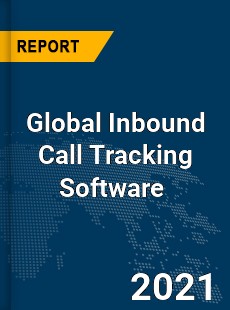 Global Inbound Call Tracking Software Market