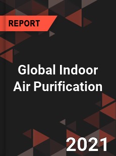 Global Indoor Air Purification Market