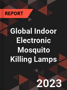 Global Indoor Electronic Mosquito Killing Lamps Industry