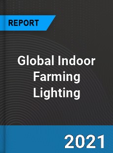 Global Indoor Farming Lighting Market