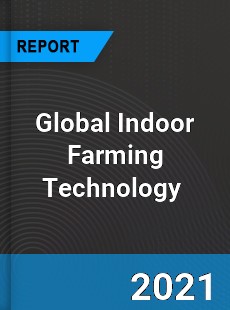 Global Indoor Farming Technology Market