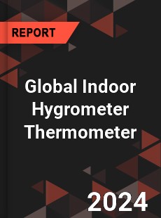 Global Indoor Hygrometer Thermometer Industry