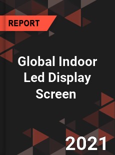 Global Indoor Led Display Screen Market