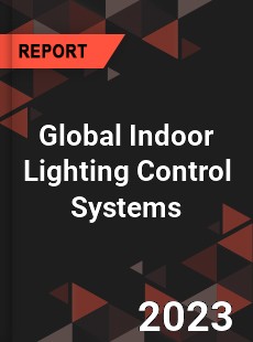 Global Indoor Lighting Control Systems Industry