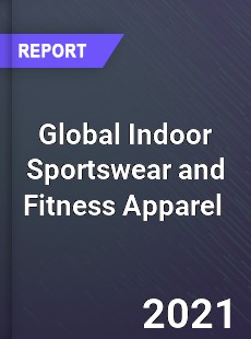 Global Indoor Sportswear and Fitness Apparel Market