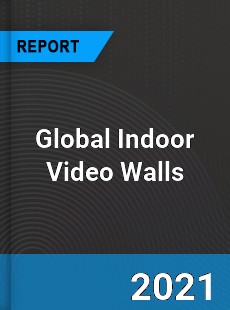 Global Indoor Video Walls Market