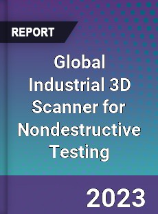 Global Industrial 3D Scanner for Nondestructive Testing Industry