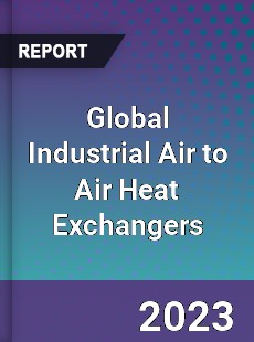 Global Industrial Air to Air Heat Exchangers Industry