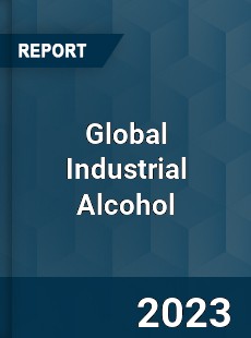 Global Industrial Alcohol Market