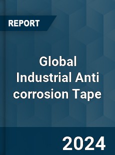 Global Industrial Anti corrosion Tape Industry