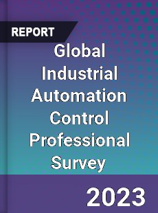 Global Industrial Automation Control Professional Survey Report