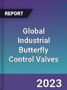 Global Industrial Butterfly Control Valves Industry