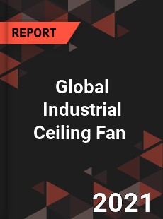 Global Industrial Ceiling Fan Market