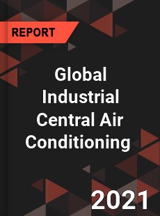 Global Industrial Central Air Conditioning Market