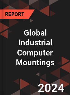 Global Industrial Computer Mountings Industry