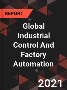 Global Industrial Control And Factory Automation Market