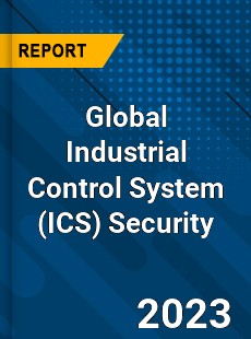 Global Industrial Control System Security Market