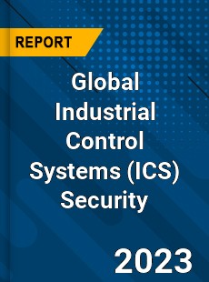 Global Industrial Control Systems Security Market