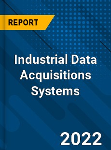 Global Industrial Data Acquisitions Systems Industry