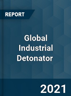 Global Industrial Detonator Market