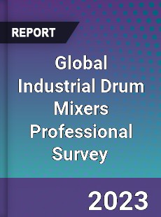 Global Industrial Drum Mixers Professional Survey Report