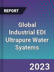 Global Industrial EDI Ultrapure Water Syatems Market