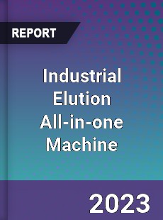 Global Industrial Elution All in one Machine Market