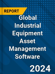 Global Industrial Equipment Asset Management Software Industry