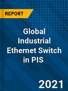 Global Industrial Ethernet Switch in PIS Market